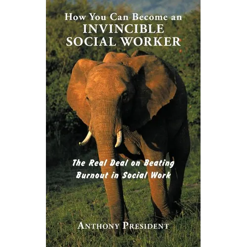 How You Can Become an Invincible Social Worker: The Real Deal on Beating Burnout in Social Work - Paperback