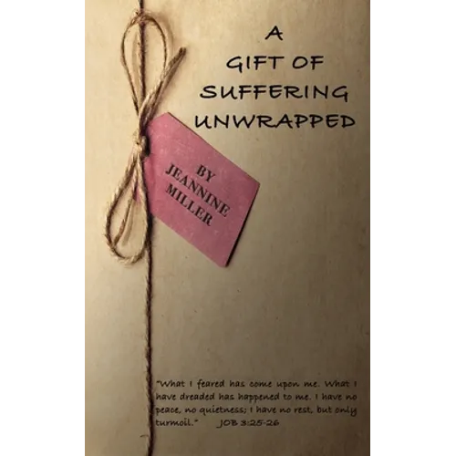 A Gift of Suffering Unwrapped: What I have feared has happened - Paperback