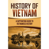 History of Vietnam: A Captivating Guide to Vietnamese History - Paperback
