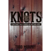 KNOTS a duck hunter's tales of tradition and what really matters - Paperback