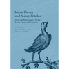 Music Theory and Natural Order from the Renaissance to the Early Twentieth Century - Paperback