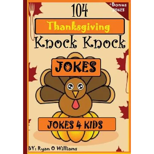 104 Funny Thanksgiving Knock Knock Jokes 4 kids: Best knock knock jokes - Paperback
