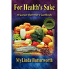 For Health's Sake: A Cancer Survivor's Cookbook - Paperback
