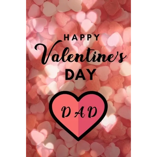 Happy valentine's Day DAD: A perfect valentine gift for your DAD - Paperback
