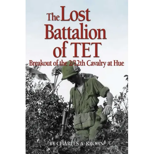 Lost Battalion of TET: The Breakout of 2/12th Cavalry at Hue - Paperback