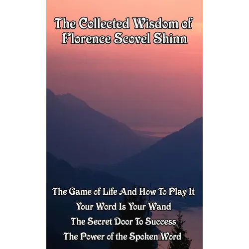 The Collected Wisdom of Florence Scovel Shinn - Hardcover