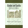 Gladius and Spatha: Swords and Warfare in the Classical World - Paperback