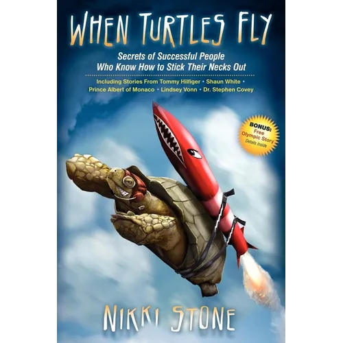 When Turtles Fly: The Secrets of Successful People Who Know How to Stick Their Necks Out - Paperback