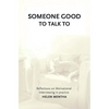 Someone Good to Talk To: Reflections on Motivational Interviewing in Practice - Paperback