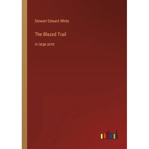 The Blazed Trail: in large print - Paperback