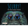 Scurry! the Truth about Spiders - Paperback