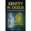 Identity in Exodus: Journey with Moses from Identity Crisis into Missional Community - Paperback