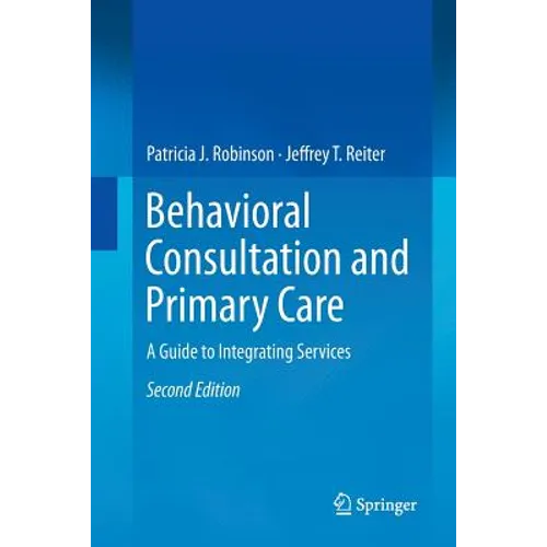 Behavioral Consultation and Primary Care: A Guide to Integrating Services - Paperback