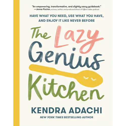 The Lazy Genius Kitchen: Have What You Need, Use What You Have, and Enjoy It Like Never Before - Hardcover
