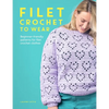 Filet Crochet to Wear: Beginner-Friendly Patterns for Filet Crochet Clothes - Paperback