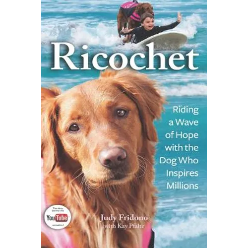 Ricochet: Riding a Wave of Hope with the Dog Who Inspires Millions - Paperback