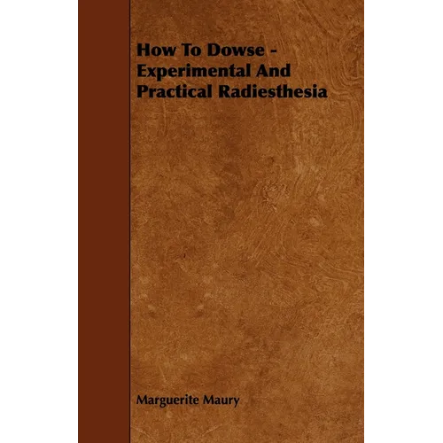 How To Dowse - Experimental And Practical Radiesthesia - Paperback