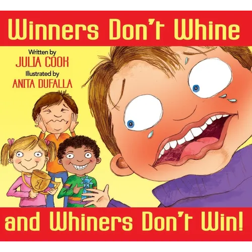Winners Don't Whine and Whiners Don't Win: A Book about Good Sportsmanship - Paperback