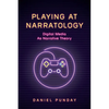 Playing at Narratology: Digital Media as Narrative Theory - Paperback