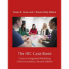 The IMC Case Book: Cases in Integrated Marketing Communications, Second Edition - Paperback