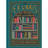 Ex Libris: 100+ Books to Read and Reread - Hardcover