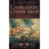 Charleston Under Siege: The Impregnable City - Hardcover