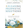 Releasing Prophetic Solutions: Praying Heaven's Promises Over Your Home, Family, and Nation - Hardcover