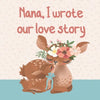 NANA, I wrote our love story: : Fill in the blank prompted book about What I Love about Nana/ Mother's Day/ Grandparent's Day/ Birthday gifts from g - Paperback