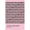 The Politics of Urban Potentiality: Spatial Patterns of Emancipatory Commoning - Hardcover