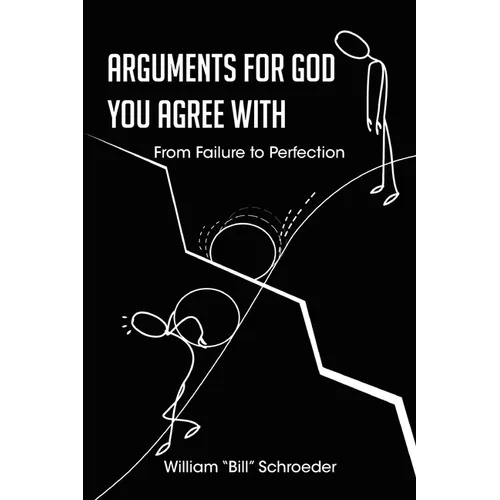 Arguments for God You Agree with: From Failure to Perfection - Paperback