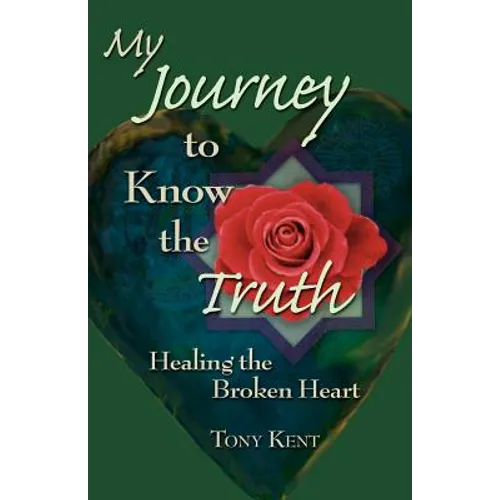 My Journey to Know the Truth: Healing the Broken Heart - Paperback