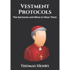Vestment Protocols: The Garments and When to Wear Them - Paperback