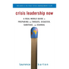Crisis Leadership Now: A Real-World Guide to Preparing for Threats, Disaster, Sabotage, and Scandal - Hardcover