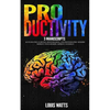 Productivity: 3 Manuscripts: Accelerated Learning, Speed Reading, and Photographic Memory. Improve Your Memory, Improve Yourself! - Paperback