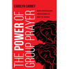 The Power of Group Prayer: How Intercession Transforms Us and the World - Paperback