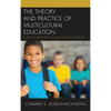 The Theory and Practice of Multicultural Education: A Focus on the K-12 Educational Setting - Paperback