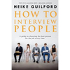 How To Interview People: A guide to choosing the best person for the job every time - Paperback