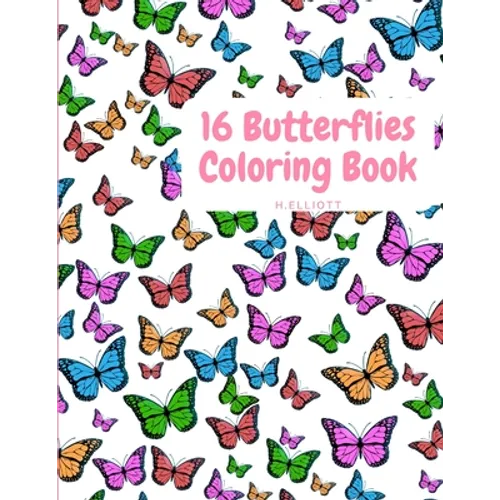 16 Butterflies Coloring Book: Cute Butterflys Coloring Book For Kids With One Picture On Page, Attractive And Original Paperback - Paperback
