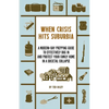 When Crisis Hits Suburbia: A Modern-Day Prepping Guide to Effectively Bug in and Protect Your Family Home in a Societal Collapse - Paperback