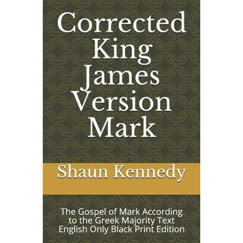 Corrected King James Version Mark: The Gospel of Mark According to the Greek Majority Text English Only Black Print Edition - Paperback