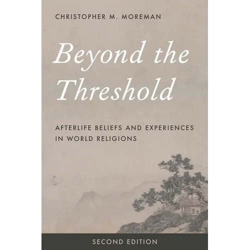 Beyond the Threshold: Afterlife Beliefs and Experiences in World Religions - Paperback