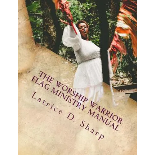 The Worship Warrior: Flag Ministry Training Manual - Paperback