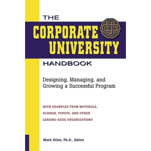 The Corporate University Handbook: Designing, Managing, and Growing a Successful Program - Paperback