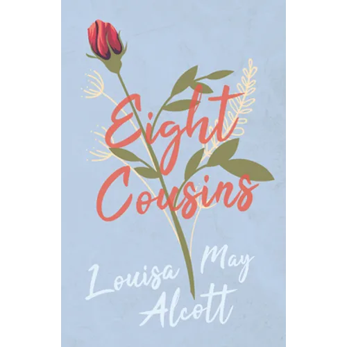 Eight Cousins: Or, the Aunt Hill - Paperback