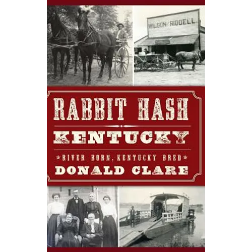 Rabbit Hash, KY: River Born, Kentucky Bred - Hardcover