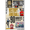 The History of Football in 90 Minutes: (Plus Extra-Time) - Hardcover