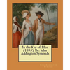 In the Key of Blue (1893). By: John Addington Symonds - Paperback