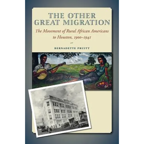 The Other Great Migration: The Movement of Rural African Americans to Houston, 1900-1941 - Paperback