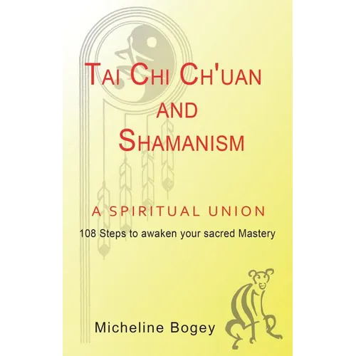 Tai Chi Ch'Uan and Shamanism a Spiritual Union - Paperback
