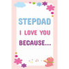 Stepdad I Love You Because: Prompted Fill In The Blanks Books For Kids To Write About Their Stepfather: Perfect Father's Day And Birthday Gifts - Paperback